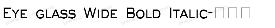 Eye glass Wide Bold Italic字体转换